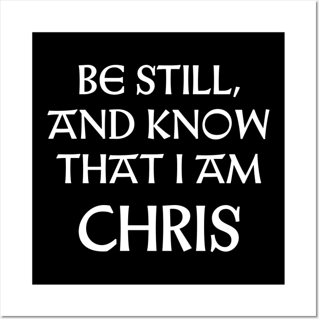 Be Still And Know That I Am Chris Wall Art by Talesbybob